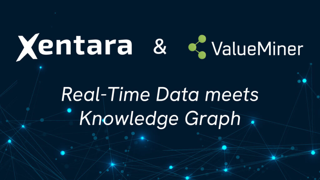 Xentara and ValueMiner: Bringing Together Real-Time Data and Knowledge Graphs